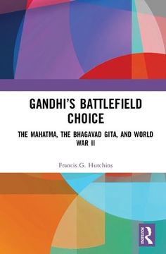 portada Gandhi's Battlefield Choice: The Mahatma, the Bhagavad Gita, and World War II (en Inglés)
