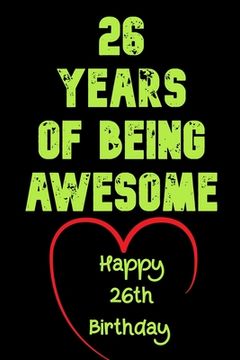 portada 26 Years Of Being Awesome Happy 26th Birthday: 26 Years Old Gift for Boys & Girls