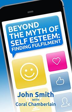 portada Beyond the Myth of Self-Esteem: Finding Fulfilment