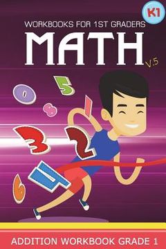 portada Workbooks for 1st Graders Math Volume 5: Kindergarten Workbook Math Adding and Subtracting