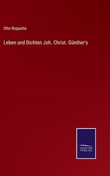 portada Leben und Dichten Joh. Christ. Günther's (en Alemán)
