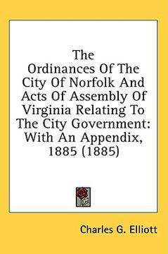 portada the ordinances of the city of norfolk and acts of assembly of virginia relating to the city government: with an appendix, 1885 (1885)
