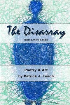 portada The Disarray (B&W edition): Poetry and Art (in English)