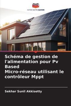 portada Schéma de gestion de l'alimentation pour Pv Based Micro-réseau utilisant le contrôleur Mppt (in French)