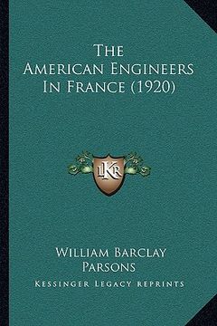 portada the american engineers in france (1920) (en Inglés)