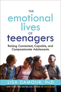 portada The Emotional Lives of Teenagers: Raising Connected, Capable, and Compassionate Adolescents (in English)