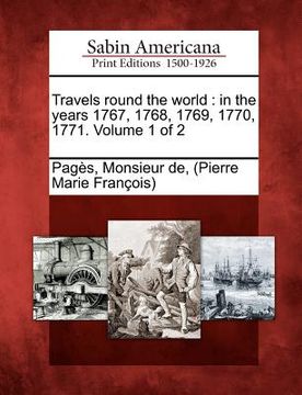 portada travels round the world: in the years 1767, 1768, 1769, 1770, 1771. volume 1 of 2