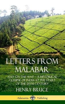 portada Letters From Malabar: And? On the Way? A Historical Glimpse of India at the Start of the 20Th Century (Hardcover) (en Inglés)