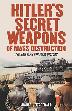 portada Hitler's Secret Weapons of Mass Destruction: The Nazi Plan for Final Victory (en Inglés)