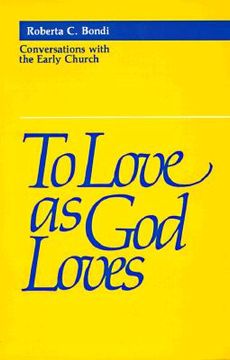 portada To Love as god Loves,Conversations With the Early Church