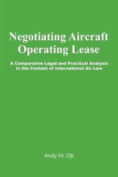 portada Negotiating Aircraft Operating Lease - A Comparative Legal and Practical Analysis in the Context of International Air Law (en Inglés)