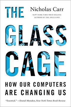 portada The Glass Cage: How Our Computers Are Changing Us (en Inglés)