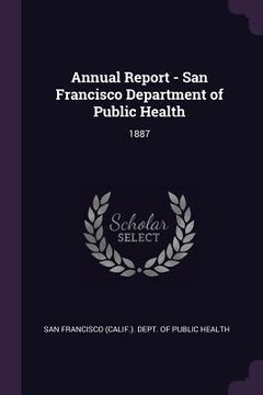 portada Annual Report - San Francisco Department of Public Health: 1887