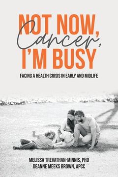 portada Not Now, Cancer, I'M Busy: Facing a Health Crisis in Early and Midlife (in English)