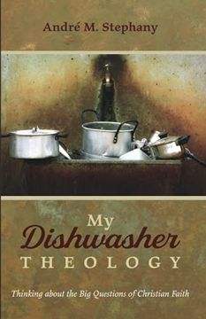 portada My Dishwasher Theology: Thinking About the big Questions of Christian Faith (en Inglés)