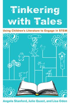 portada Tinkering with Tales: Using Children's Literature to Engage in STEM (in English)