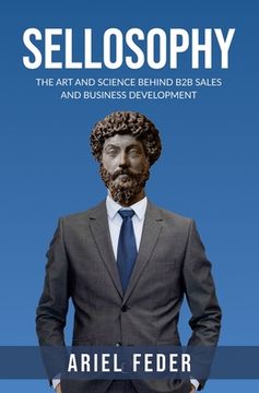 portada Sellosophy: The Art and Science Behind B2B Sales and Business Development (in English)