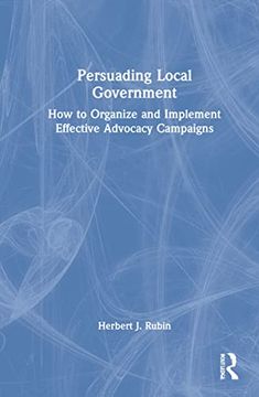 portada Persuading Local Government: How to Organize and Implement Effective Advocacy Campaigns (en Inglés)
