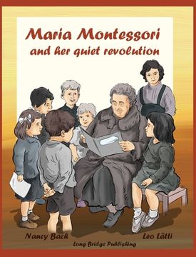 portada Maria Montessori and Her Quiet Revolution: A Picture Book about Maria Montessori and Her School Method (in English)