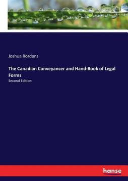 portada The Canadian Conveyancer and Hand-Book of Legal Forms: Second Edition (in English)