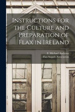 portada Instructions for the Culture and Preparation of Flax in Ireland (in English)
