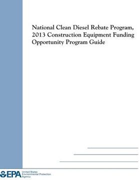portada National Clean Diesel Rebate Program, 2013 Construction Equipment Funding Opportunity Program Guide (en Inglés)