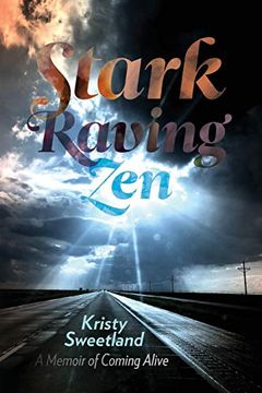portada Stark Raving Zen: A Memoir of Coming Alive (en Inglés)