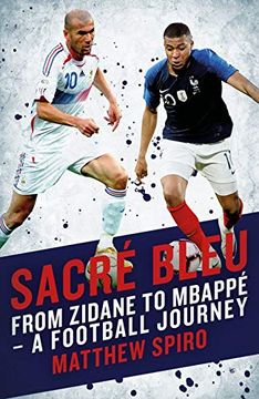 portada Sacre Bleu: Zidane to Mbappe - a Football Journey: From Zidane to Mbappé - a Football Journey (Biteback Publishing)