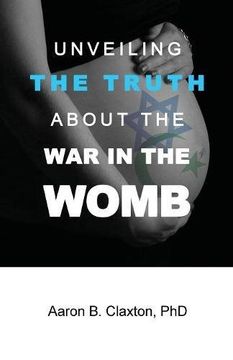 portada Unveiling the Truth about the War in the Womb