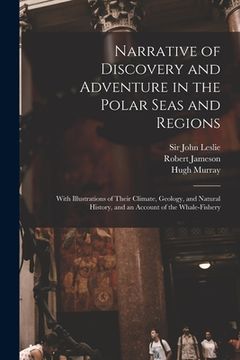 portada Narrative of Discovery and Adventure in the Polar Seas and Regions [microform]: With Illustrations of Their Climate, Geology, and Natural History, and (in English)