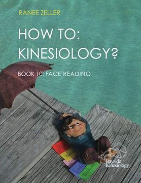 portada How to: Kinesiology? Book 10 Face Reading: Kinesiology Muscle Testing (Volume 10) (en Inglés)