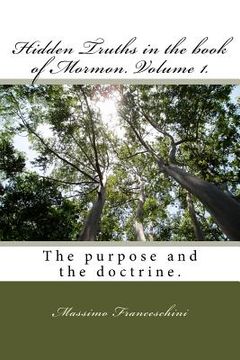 portada Hidden Truths in the book of Mormon. Volume 1.: The purpose and the doctrine.