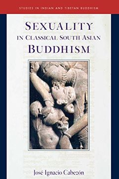 Sexuality in Classical South Asian Buddhism (Studies in Indian and Tibetan)