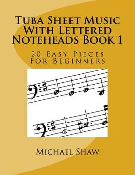 portada Tuba Sheet Music With Lettered Noteheads Book 1: 20 Easy Pieces For Beginners (en Inglés)