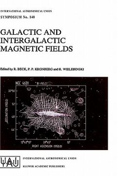 portada galactic and intergalactic magnetic fields: proceedings of the 140th symposium of the international astronomical union held in heidelberg, f.r.g., jun (en Inglés)