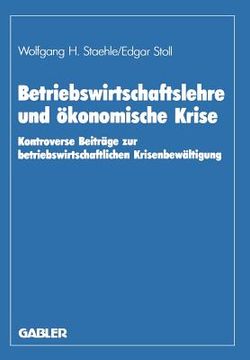 portada Betriebswirtschaftslehre Und Ökonomische Krise: Kontroverse Beiträge Zur Betriebswirtschaftlichen Krisenbewältigung (en Alemán)