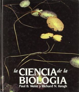 LA CIENCIA DE LA BIOLOGIA (BIOLOGIA GENERAL)