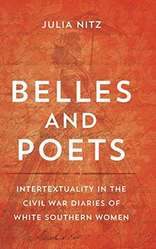 portada Belles and Poets: Intertextuality in the Civil war Diaries of White Southern Women (Southern Literary Studies) (en Inglés)