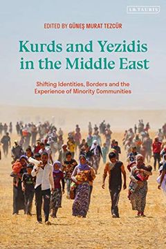 portada Kurds and Yezidis in the Middle East: Shifting Identities, Borders, and the Experience of Minority Communities (Kurdish Studies) (en Inglés)
