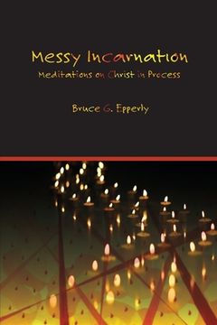 portada Messy Incarnation: Meditations on Christ in Process 