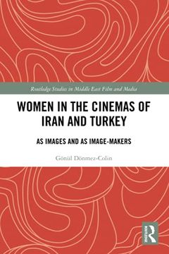 portada Women in the Cinemas of Iran and Turkey: As Images and as Image-Makers (Routledge Studies in Middle East Film and Media) (en Inglés)