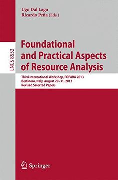 portada Foundational and Practical Aspects of Resource Analysis: Third International Workshop, Fopara 2013, Bertinoro, Italy, August 29-31, 2013, Revised Selected Papers (Lecture Notes in Computer Science) (en Inglés)
