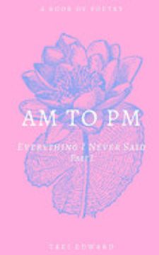 portada Am to pm: Everything i Never Said (Part 1) (in English)