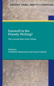 portada Farewell to the Priestly Writing?: The Current State of the Debate