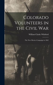portada Colorado Volunteers in the Civil war; the New Mexico Campaign in 1862 (en Inglés)