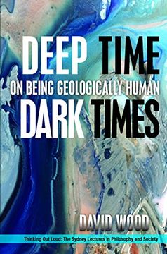 portada Deep Time, Dark Times: On Being Geologically Human (Thinking out Loud) (en Inglés)