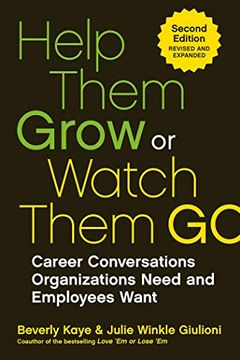 portada Help Them Grow or Watch Them go: Career Conversations Organizations Need and Employees Want (en Inglés)