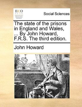 portada the state of the prisons in england and wales, ... by john howard, f.r.s. the third edition. (in English)