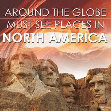 portada Around The Globe - Must See Places in North America (in English)