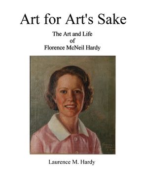 portada Art for Art's Sake. The Art and Life of Florence McNeil Hardy (in English)